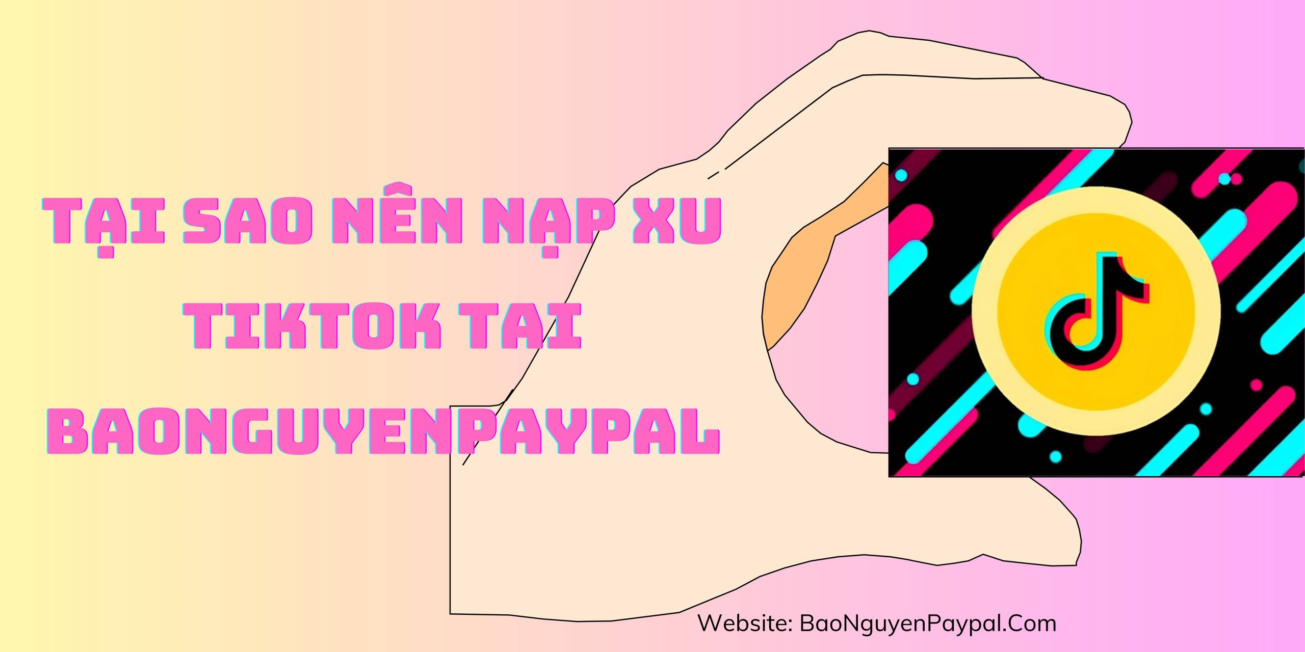 Tại sao nên sử dụng dịch vụ nạp xu tiktok của BaoNguyenPaypal