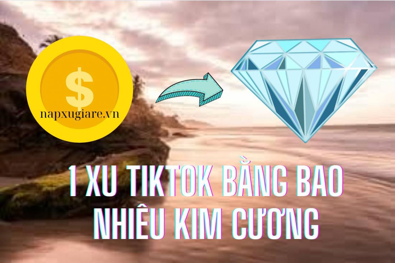 1 xu tiktok bằng bao nhiêu kim cương?