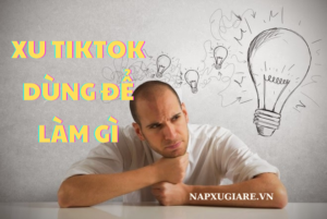 Xu tiktok dùng để làm gì?